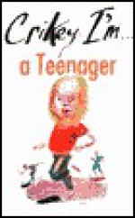 Crikey I'm...a Teenager! - David Halsam, Eliza Williams, Steve Hare, Victoria Warner