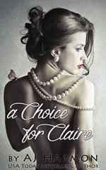 A Choice for Claire - AJ Harmon