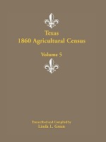 Texas 1860 Agricultural Census, Volume 5 - Linda L. Green