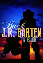 Back in the Saddle - J.R. Barten