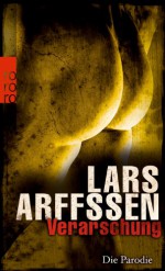 Verarschungdie Parodie - Lars Arffssen, Karolina Fell, Silke Jellinghaus, Katharina Naumann