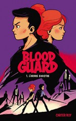 Blood Guard 1 - L'Ordre sinistre: L'Ordre sinistre (Aventure) (French Edition) - Carter Roy, Christophe Rosson