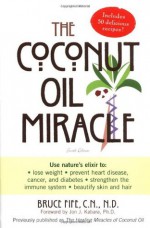The Coconut Oil Miracle - Bruce Fife, John J. Kabara