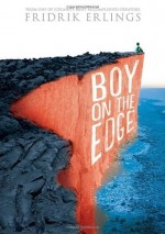 Boy on the Edge by Erlings, Fridrik (2014) Hardcover - Fridrik Erlings