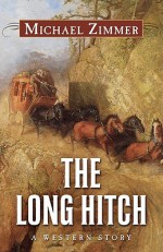 The Long Hitch: A Western Story - Michael Zimmer