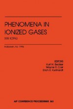 Phenomena in Ionized Gases: Proceedings XXII Int. Conference, Stevens Institute of Technology, July 1995 - Erich E. Kunhardt, Kurt H. Becker, Wayne E. Carr