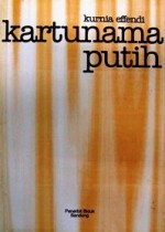 Kartunama Putih - Kurnia Effendi