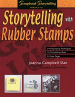 Storytelling with Rubber Stamps (Scrapbook Storytelling) - Joanna Campbell Slan