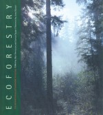 Ecoforestry: The Art and Science of Sustainable Forest Use - Alan Drengson, Alan Drengson, Jerry Mander