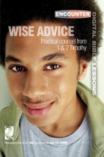 Wise Advice: Practical Counsel from 1 & 2 Timothy (Encounter Digital Bible Lessons) - Standard Publishing