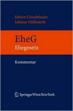 Kommentar Zum Eheg: Eheg Samt Eherechtlichen Bestimmungen Des Abgb Und Den Einschlagigen Bestimmungen Des Weg, Der EO, Des Sozialversicher - Edwin Gitschthaler, Ulrike Aichhorn, Susanne Beck, Astrid Deixler-Hübner, Johann Höllwerth