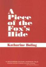 A Piece of the Fox's Hide - Katharine Boling