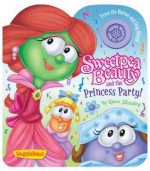 Sweetpea Beauty and the Princess Party! - Laura Neutzling, Tod Carter