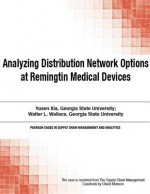 Analyzing Distribution Network Options at Remingtin Medical Devices - Chuck Munson