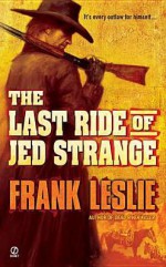 The Last Ride of Jed Strange - Frank Leslie