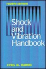 Shock and Vibration Handbook - Cyril M. Harris