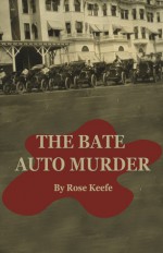 The Bate Auto Murder - Rose Keefe