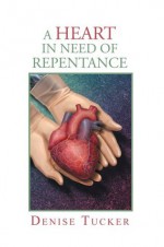 A Heart In Need of Repentance - Denise Tucker