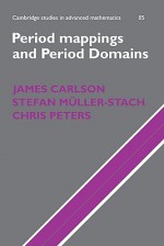 Period Mappings and Period Domains - James D. Carlson, Chris Peters