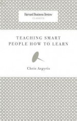 Teaching Smart People How to Learn - Chris Argyris