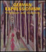 German Expressionism: Primitivism and Modernity - Jill Lloyd