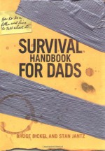 Survival Handbook For Dads - Jaci Valesquez, Bruce Bickel, Stan Jantz