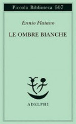 Le ombre bianche - Ennio Flaiano, Anna Longoni