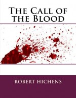 The Call of the Blood - Robert Hichens