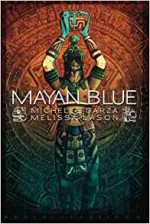 Mayan Blue - Michelle Garza, Melissa Lason