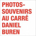 Daniel Buren: Photos-Souvenirs Au Carre - Daniel Buren, Pierre-Alexis Dumas