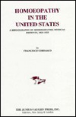 Homeopathy in the United States: A Bibliography of Homeopathic Medical Imprints, 1825-1925 - Francesco Cordasco