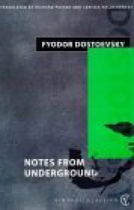 Notes from Underground - Fyodor Dostoyevsky, Larissa Volokhonsky, Richard Pevear