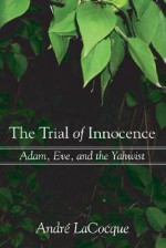 The Trial of Innocence: Adam, Eve, and the Yahwist - André LaCocque