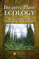 Invasive Plant Ecology - Shibu Jose, Harminder Pal Singh, Daizy Rani Batish