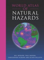 World Atlas of Natural Hazards - Chris Kilburn, Paul Burton