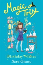 Birthday Wishes (Magic Trix, #3) - Sara Grant