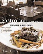 The Gastropub Cookbook: Another Helping - Diana Henry