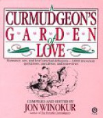 A Curmudgeon's Garden of Love - Jon Winokur