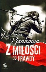 Z miłości do prawdy - Karina Pjankowa, Карина Пьянкова, Ewa Skórska