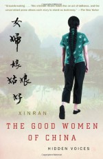 The Good Women of China: Hidden Voices - Esther Tyldesley, Xinran