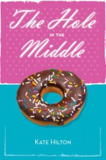 The Hole in the Middle - Kate Hilton