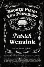 Broken Piano for President - Patrick Wensink