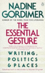 The Essential Gesture: Writing, Politics and Places - Nadine Gordimer, Stephen Clingman