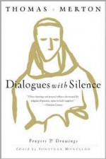 Dialogues with Silence: Prayers & Drawings - Thomas Merton, Jonathan Montaldo