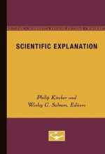 Scientific Explanation (Minnesota Studies in the Philosophy of Science) - Philip Kitcher, Wesley C. Salmon