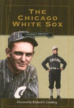 The Chicago White Sox - Warren Brown