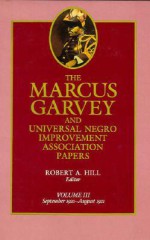 The Marcus Garvey and Universal Negro Improvement Association Papers, Vol. III: September 1920-August 1921 - Marcus Garvey