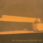 The Architecture of Gregory Ain: The Play Between the Rational and High Art - David Gebhard