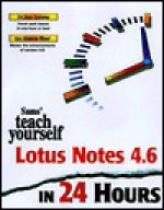 Sams Teach Yourself Lotus Notes 4.6 in 24 Hours - Cate Richards, Stuart Hunter