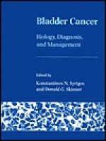 Bladder Cancer: Biology, Diagnosis, And Management - Konstantinos N. Syrigos